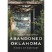 Abandoned Oklahoma: Pieces of Our Past