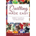 Quilting Made Easy: Perfect Quilting For Beginners