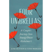 Four Umbrellas: A Couple's Journey Into Young-Onset Alzheimer's