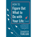 How to Figure Out What to Do with Your Life (Next)