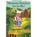 Manners, Manners Are for Me!