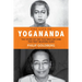 Life of Yogananda: The Story of the Yogi Who Became the First Modern Guru