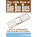 The Little Book of Bike Boo Boos - How to Fix Your Mountain Bike When You Are Miles from Civilization