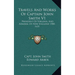 Travels And Works Of Captain John Smith V1: President Of Virginia, And Admiral Of New England 1580-1631