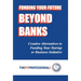 Funding Your Future Beyond Banks: Creative Alternatives to Funding Your Startup or Business Initiative