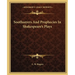 Soothsayers and Prophecies in Shakespeare's Plays