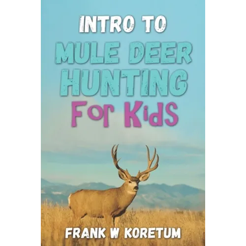 Intro to Mule Deer Hunting for Kids