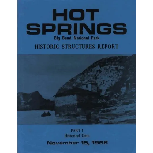 Hot Springs Big Bend National Park Historic Structures Report: Part 1 Historical Data