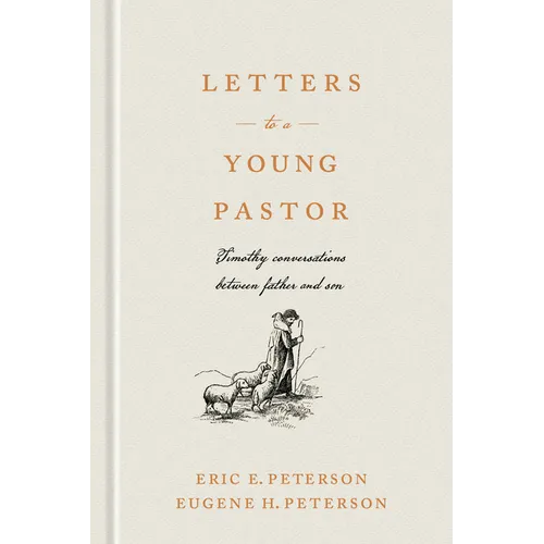 Letters to a Young Pastor: Timothy Conversations Between Father and Son