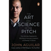 The Art and Science of the Pitch: The Ultimate Playbook for Pitching to Partners, Investors, and Reality TV Shows