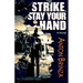 Strike, Stay Your Hand