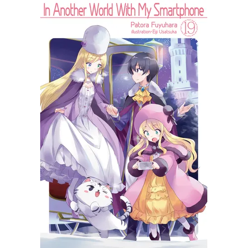 In Another World with My Smartphone: Volume 19 (Light Novel)
