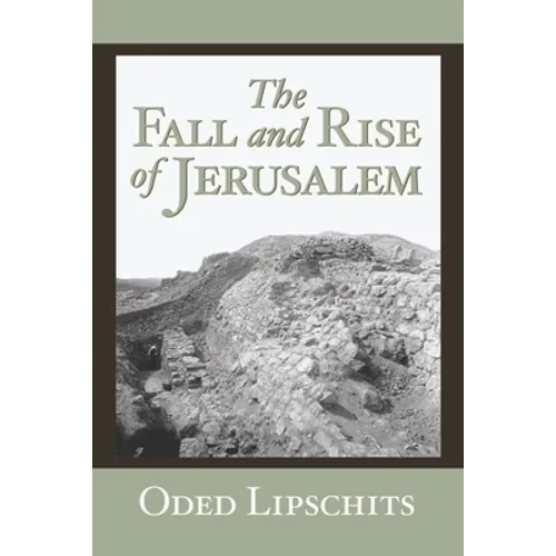 The Fall and Rise of Jerusalem: Judah under Babylonian Rule