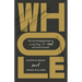 Whole: The Life-Changing Power of Relating to God with All of Yourself