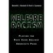 Welfare Racism: Playing the Race Card Against America's Poor