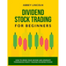 Dividend Stock Trading for Beginners: How to Grow Your Income and Generate Tremendous Profit Trading Dividend Stocks