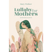 Lullaby for Mothers: Motherhood, in poems