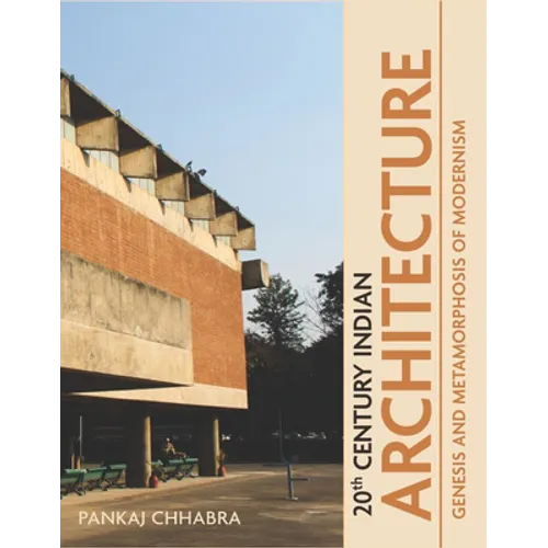 20th Century Indian Architecture: Genesis and Metamorphosis of Modernism
