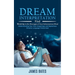 Dream Interpretation: Find Meaning in the Messages of Your Subconscious Mind (Understanding Your Own Imaginings and Mysterious Dreams Language Interpr
