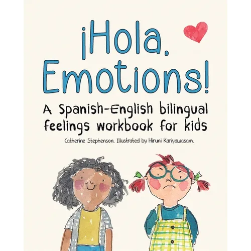 ¡Hola, Emotions!: A Spanish-English bilingual feelings workbook for kids