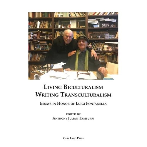 Living Biculturalism, Writing Transculturalism: Essays in Honor of Luigi Fontanella: Essays in Honor of Luigi Fontanella