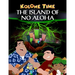 Kolohe Time: The island of no aloha