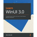 Learn WinUI 3.0: Leverage the power of WinUI, the future of native Windows application development