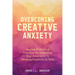 Overcoming Creative Anxiety: Journal Prompts & Practices for Disarming Your Inner Critic & Allowing Creativity to Flow (Creative Writing Skills and Co