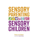 Sensory Parenting for Sensory Children