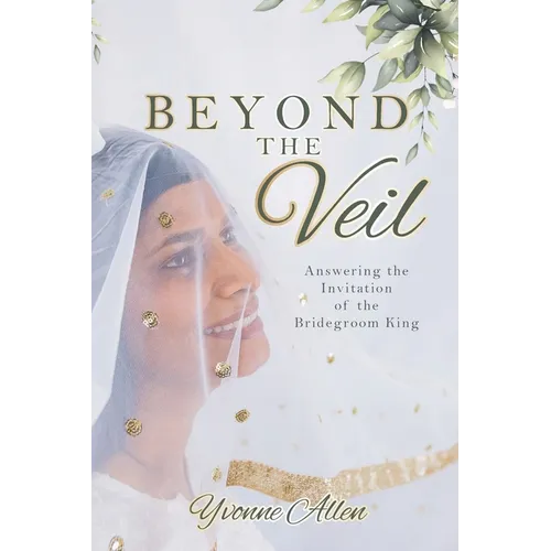 Beyond the Veil: Answering the Invitation of the Bridegroom King