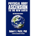 Physical Body Ascension to the New Earth: Instruction Manual
