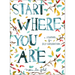 Start Where You Are: A Journal for Self-Exploration