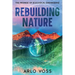 Rebuilding Nature: The Promise of Ecological Engineering