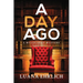 A Day Ago: Prequel to the Mylas Grey Mystery Series