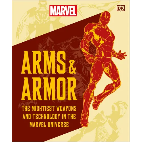 Marvel Arms and Armor: The Mightiest Weapons and Technology in the Universe