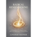 Radical Remembering: An Unlearning of Everything You Know About God, Relationships, and Being Human