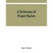 A dictionary of proper names and notable matters in the works of Dante