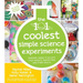 The 101 Coolest Simple Science Experiments: Awesome Things to Do with Your Parents, Babysitters and Other Adults