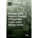 Managing the Product Quality of Vegetable Crops under Abiotic Stress