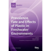 Prevalence, Fate and Effects of Plastic in Freshwater Environments