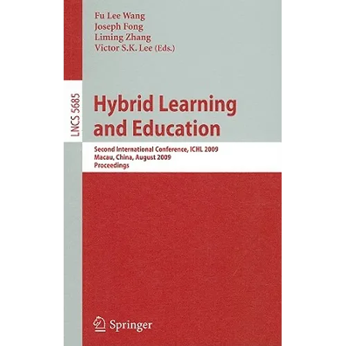 Hybrid Learning and Education: Second International Conference, Ichl 2009, Macau, China, August 25-27, 2009, Proceedings