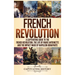 French Revolution: A Captivating Guide to the French Revolution, the Life of Marie Antoinette and the Impact Made by Napoleon Bonaparte