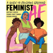 Feminist AF: A Guide to Crushing Girlhood