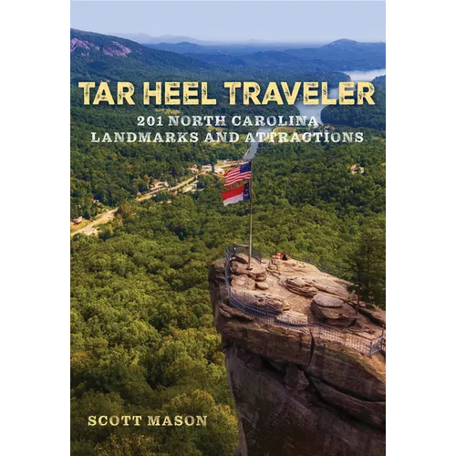 Tar Heel Traveler: 201 North Carolina Landmarks and Attractions