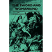The Sword And Womankind - Being A Study Of The Influence Of 'The Queen Of Weapons' Upon The Moral And Social Status Of Women