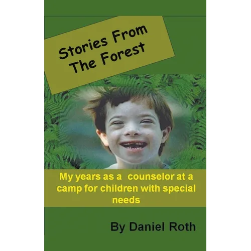 Stories from the Forest -- Stories by a Counselor at a Camp for Children with Special Needs