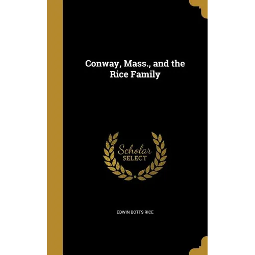 Conway, Mass., and the Rice Family