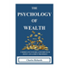 The Psychology of Wealth: . Understand Your Relationship with Money and Achieve Prosperity.