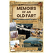 Memoirs of an Old Fart: Tales I've Told So Often I'm Beginning to Believe Them Myself