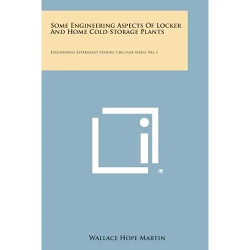 Some Engineering Aspects of Locker and Home Cold Storage Plants: Engineering Experiment Station, Circular Series, No. 4